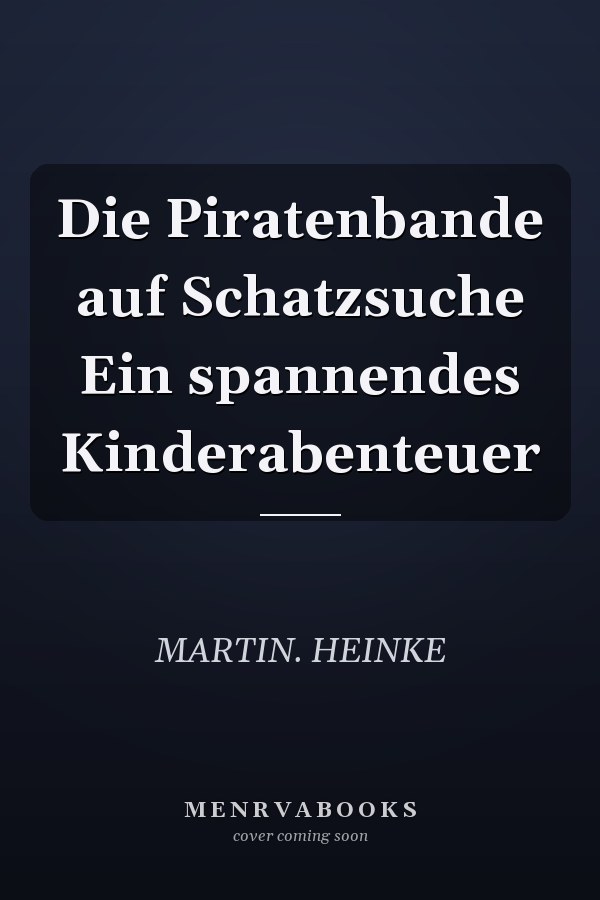 Die Piratenbande auf Schatzsuche Ein spannendes Kinderabenteuer