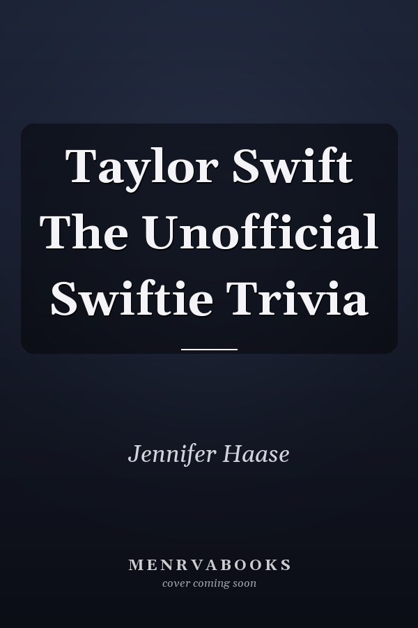 Taylor Swift The Unofficial Swiftie Trivia
