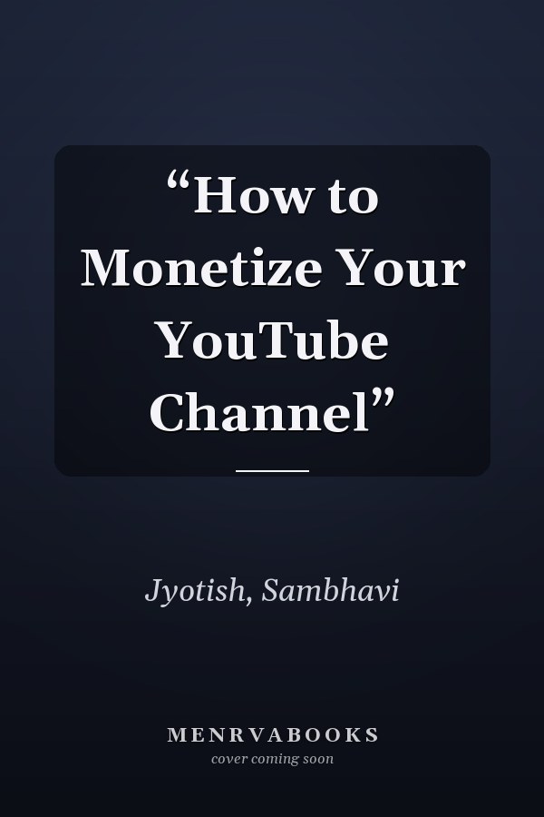 “How to Monetize Your YouTube Channel”