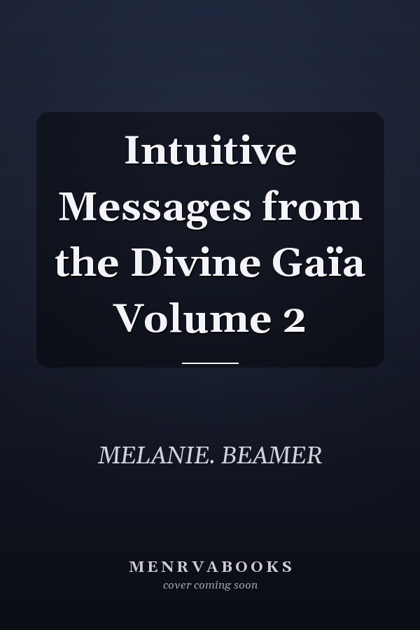 Intuitive Messages from the Divine Gaïa Volume 2