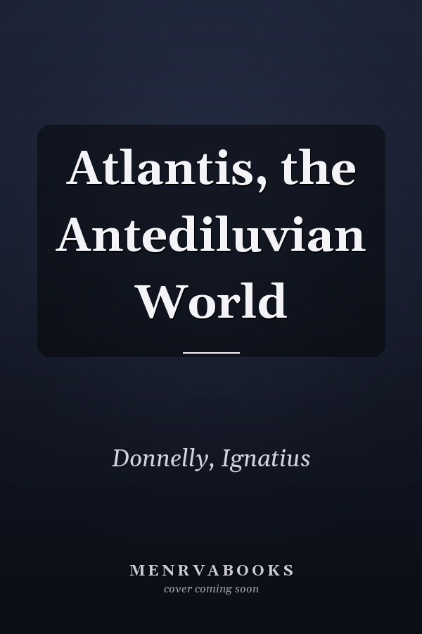 Atlantis, the Antediluvian World