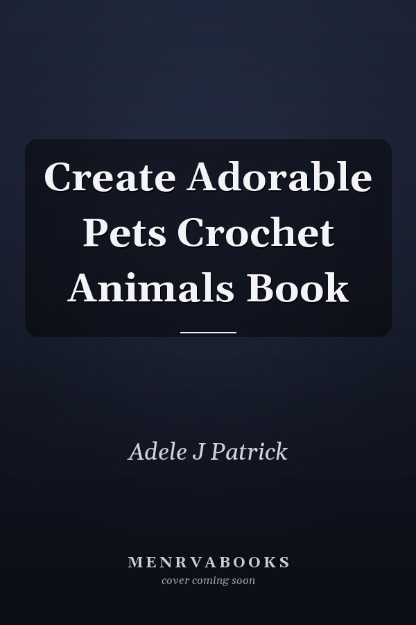 Create Adorable Pets Crochet Animals Book