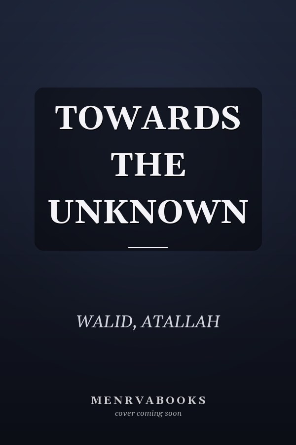 TOWARDS THE UNKNOWN