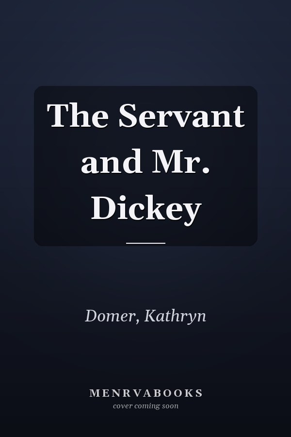 The Servant and Mr. Dickey