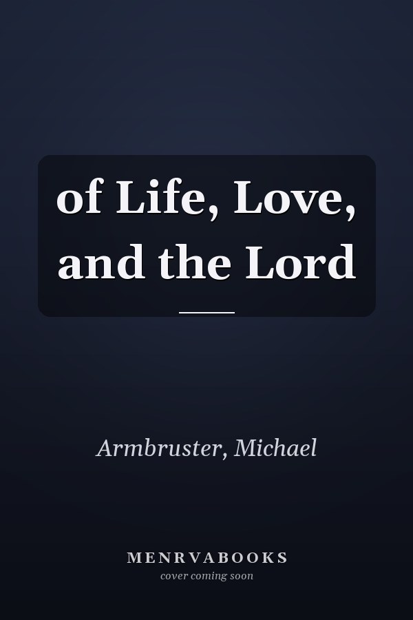 of Life, Love, and the Lord