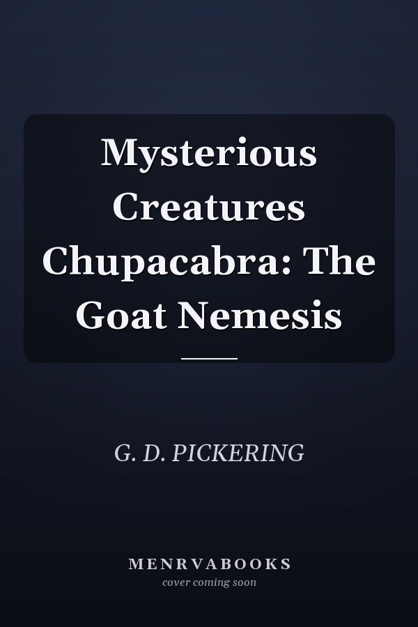 Mysterious Creatures Chupacabra: The Goat Nemesis