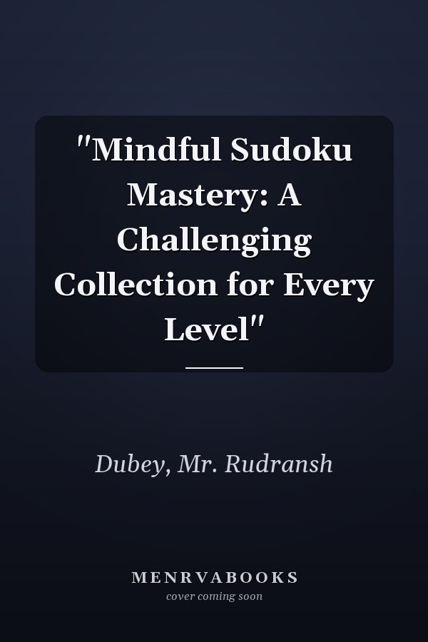 "Mindful Sudoku Mastery: A Challenging Collection for Every Level"