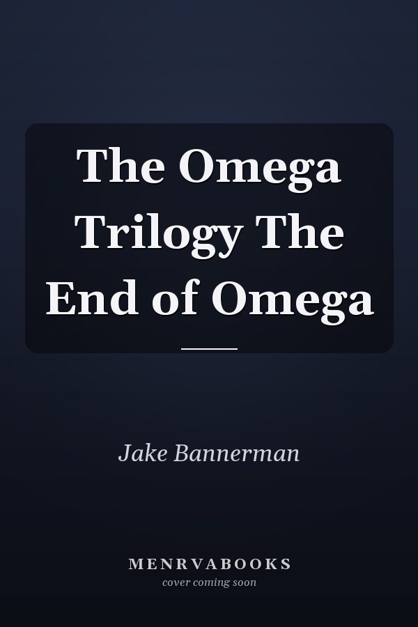 The Omega Trilogy The End of Omega