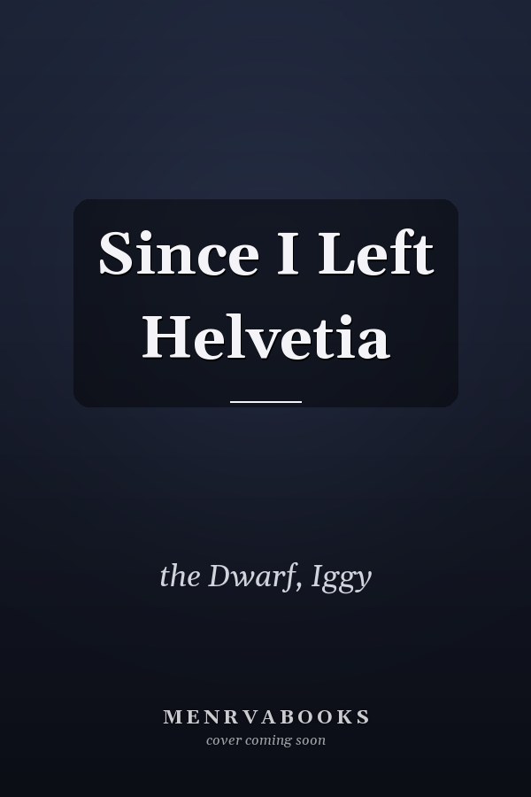Since I Left Helvetia