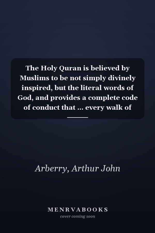 The Holy Quran is believed by Muslims to be not simply divinely inspired, but the literal words of God, and provides a complete code of conduct that ... every walk of their life In Muslim theology,