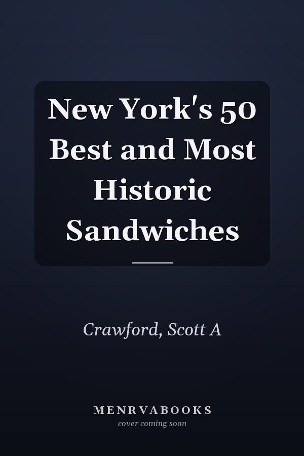 New York's 50 Best and Most Historic Sandwiches
