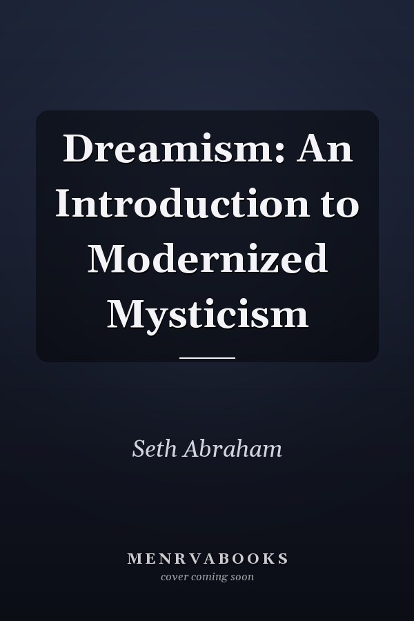 Dreamism: An Introduction to Modernized Mysticism