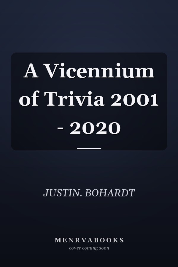 A Vicennium of Trivia 2001 - 2020