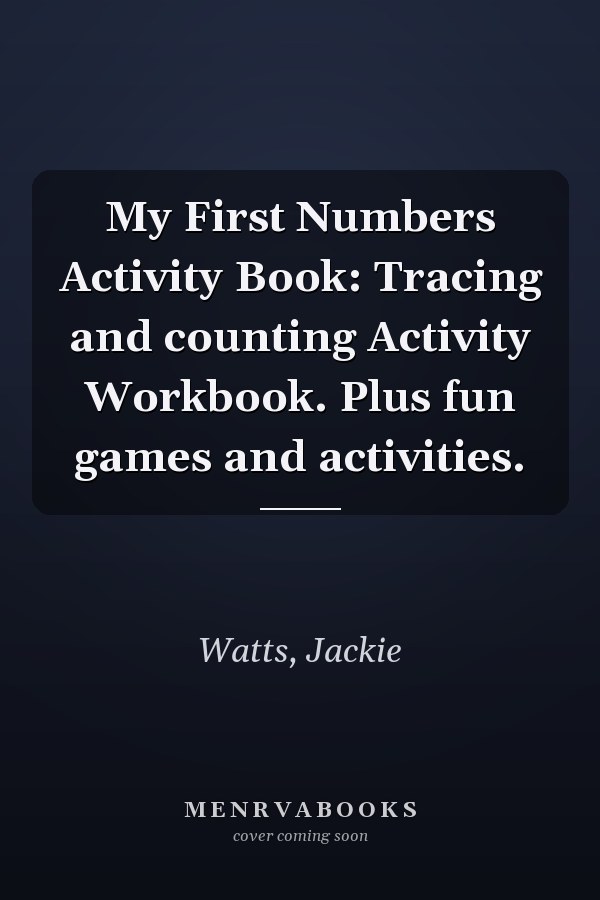 My First Numbers Activity Book: Tracing and counting Activity Workbook. Plus fun games and activities.