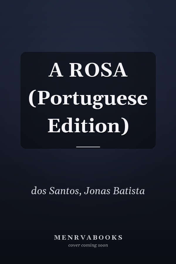 A ROSA (Portuguese Edition)