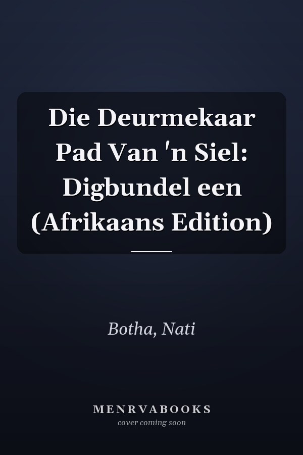 Die Deurmekaar Pad Van 'n Siel: Digbundel een (Afrikaans Edition)