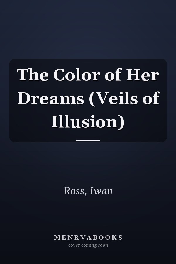 The Color of Her Dreams (Veils of Illusion)