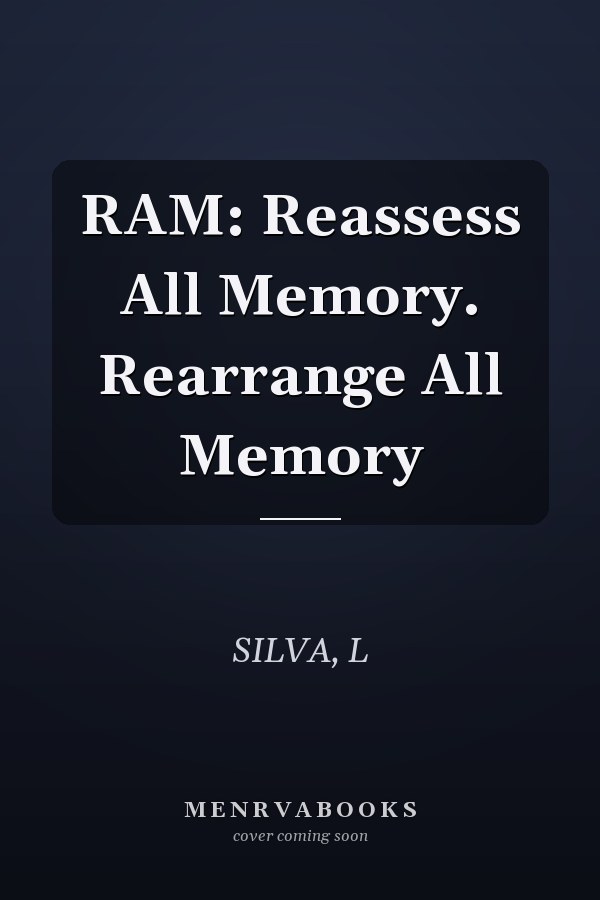 RAM: Reassess All Memory. Rearrange All Memory