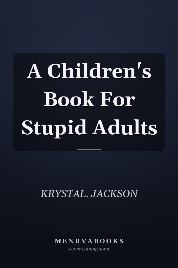 A Children's Book For Stupid Adults