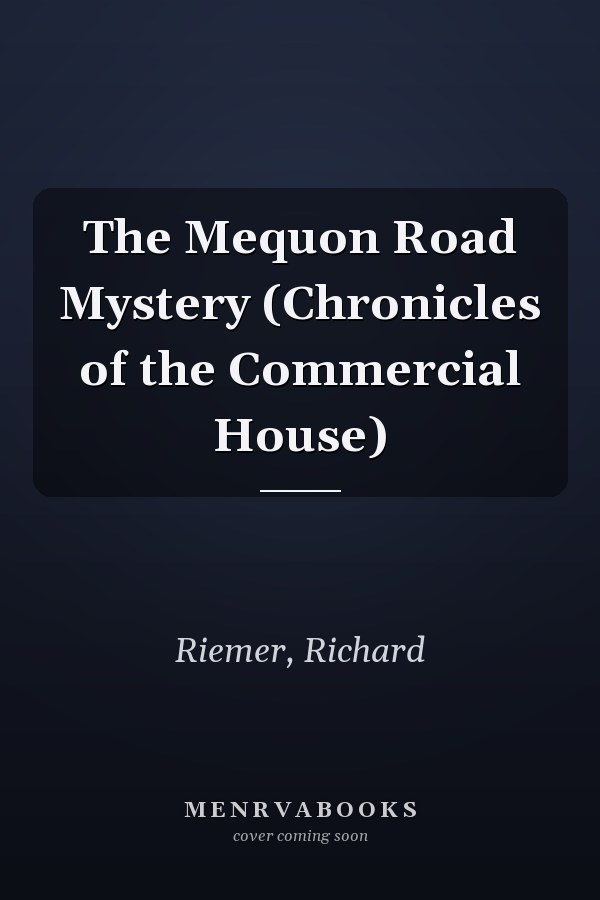 The Mequon Road Mystery (Chronicles of the Commercial House)
