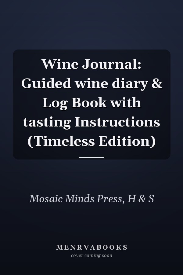 Wine Journal: Guided wine diary & Log Book with tasting Instructions (Timeless Edition)