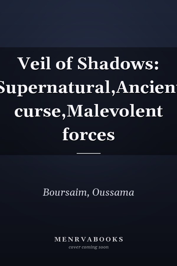 Veil of Shadows: Supernatural,Ancient curse,Malevolent forces