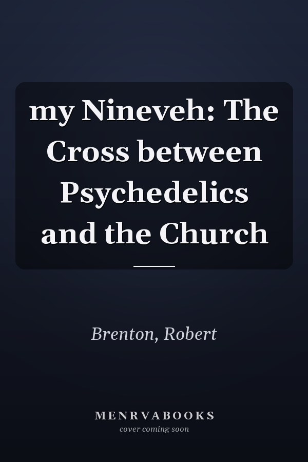 my Nineveh: The Cross between Psychedelics and the Church
