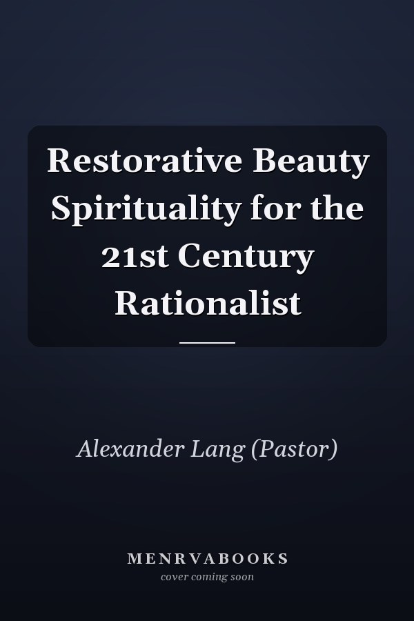 Restorative Beauty Spirituality for the 21st Century Rationalist