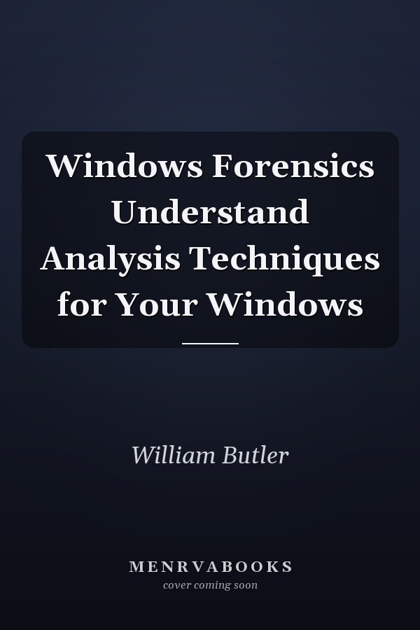 Windows Forensics Understand Analysis Techniques for Your Windows