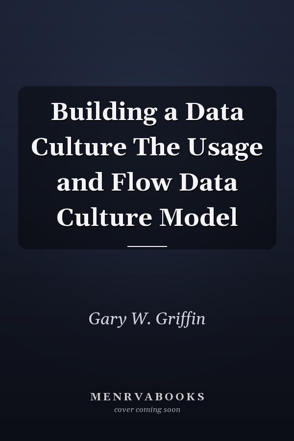 Building a Data Culture The Usage and Flow Data Culture Model