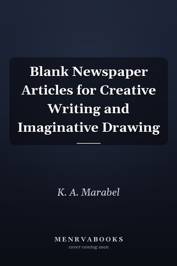 Blank Newspaper Articles for Creative Writing and Imaginative Drawing