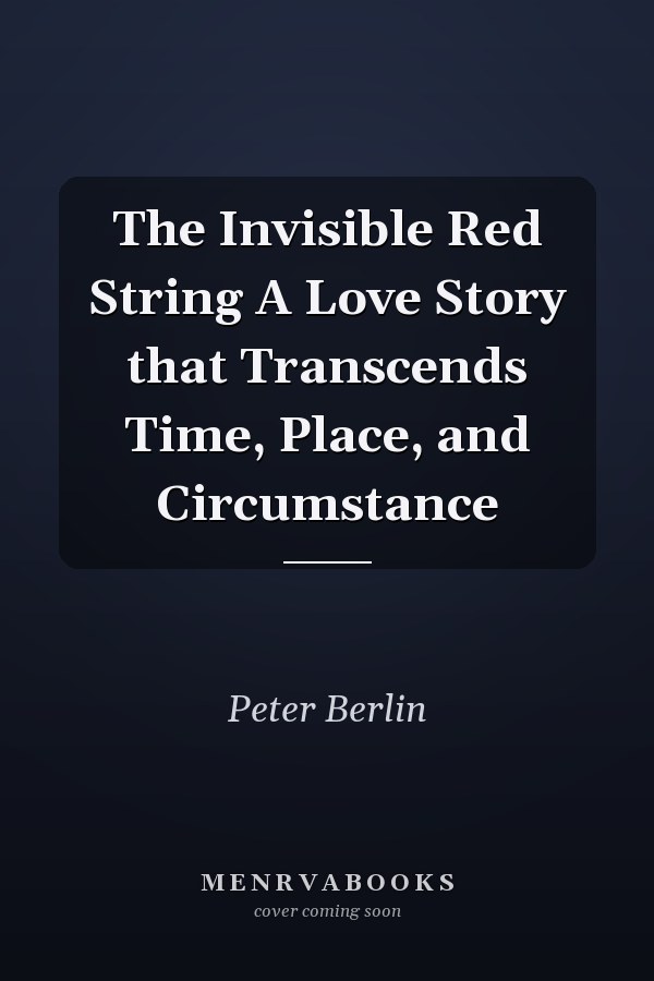 The Invisible Red String A Love Story that Transcends Time, Place, and Circumstance