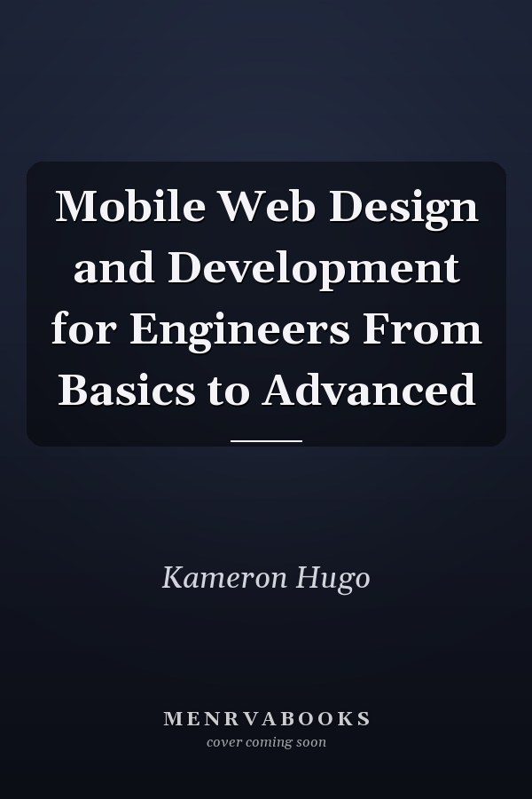 Mobile Web Design and Development for Engineers From Basics to Advanced