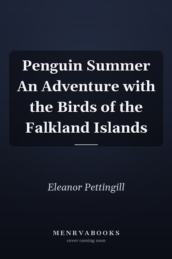 Penguin Summer An Adventure with the Birds of the Falkland Islands