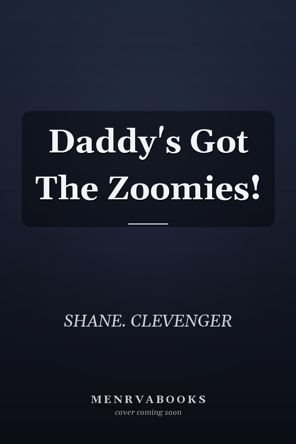 Daddy's Got The Zoomies!