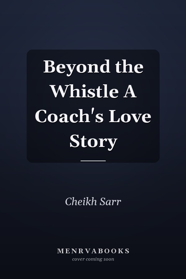 Beyond the Whistle A Coach's Love Story