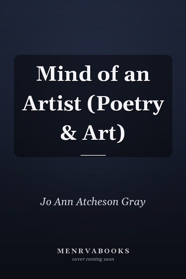 Mind of an Artist (Poetry & Art)
