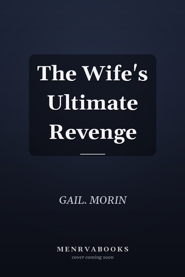 The Wife's Ultimate Revenge