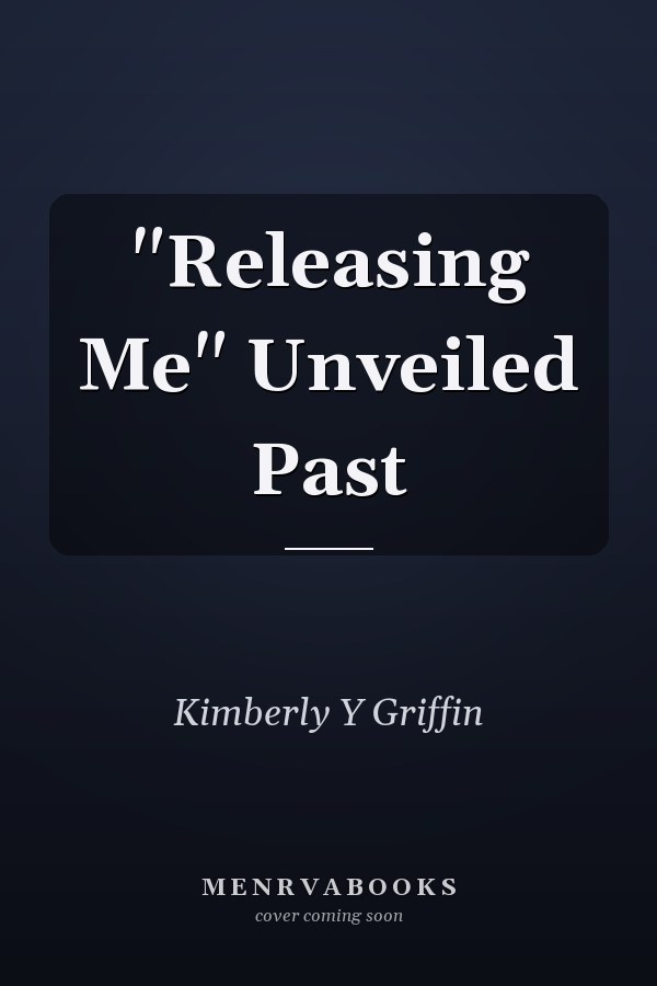 "Releasing Me" Unveiled Past