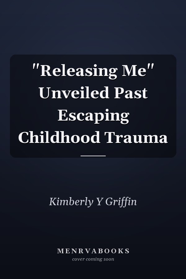 "Releasing Me" Unveiled Past Escaping Childhood Trauma