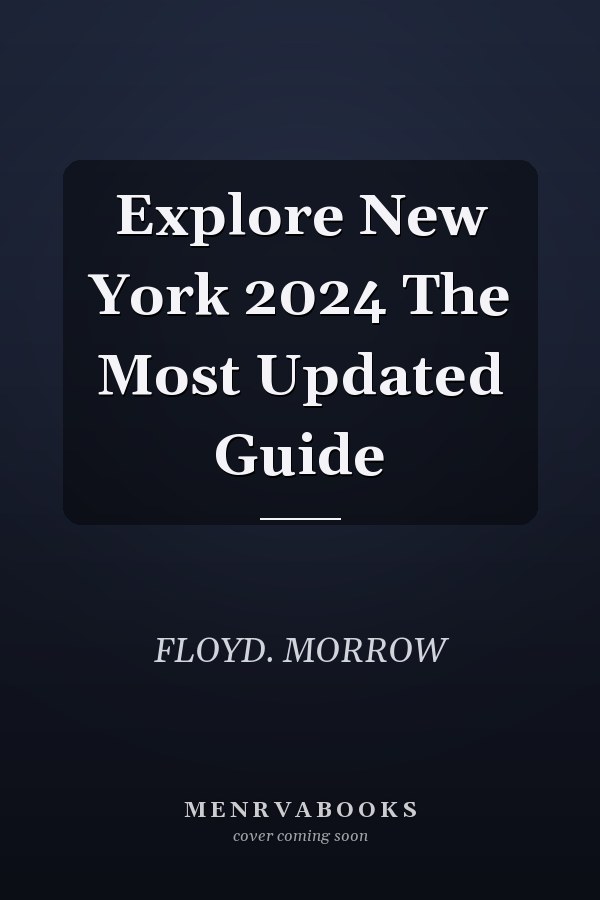 Explore New York 2024 The Most Updated Guide