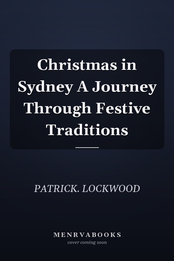 Christmas in Sydney A Journey Through Festive Traditions