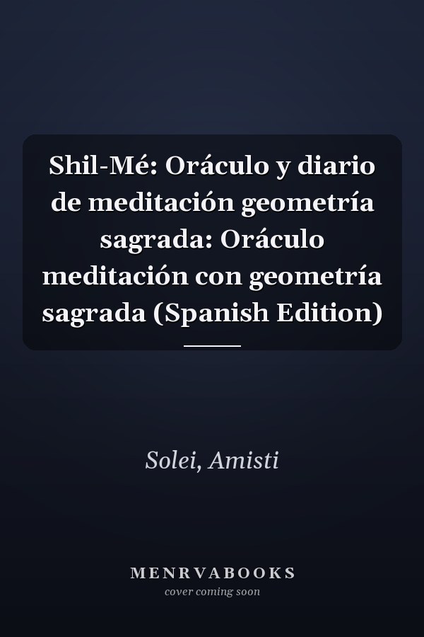 Shil-Mé: Oráculo y diario de meditación geometría sagrada: Oráculo meditación con geometría sagrada (Spanish Edition)
