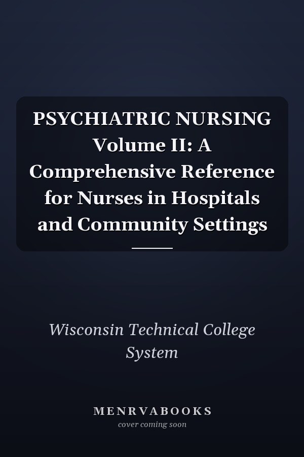 PSYCHIATRIC NURSING Volume II: A Comprehensive Reference for Nurses in Hospitals and Community Settings