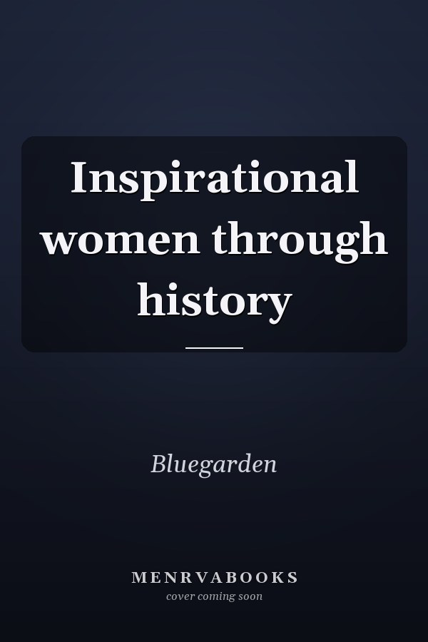 Inspirational women through history