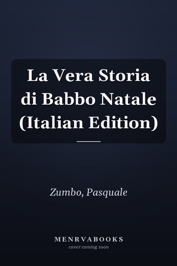La Vera Storia di Babbo Natale (Italian Edition)