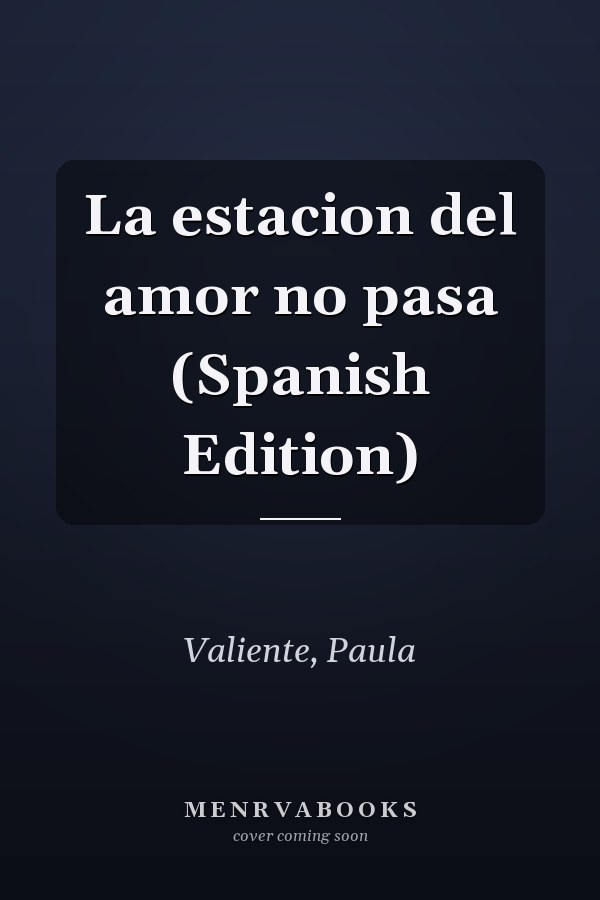 La estacion del amor no pasa (Spanish Edition)