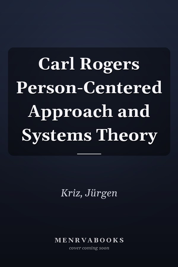 Carl Rogers Person-Centered Approach and Systems Theory