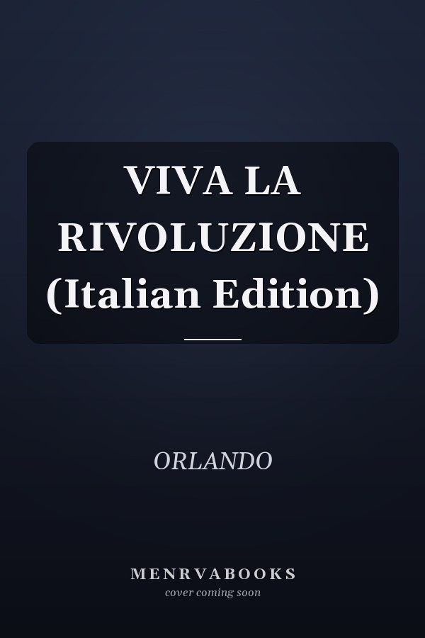VIVA LA RIVOLUZIONE (Italian Edition)