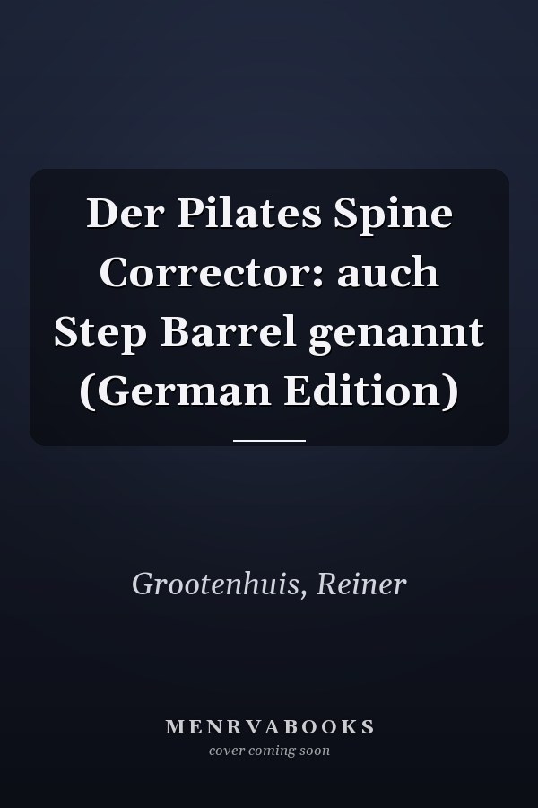 Der Pilates Spine Corrector: auch Step Barrel genannt (German Edition)